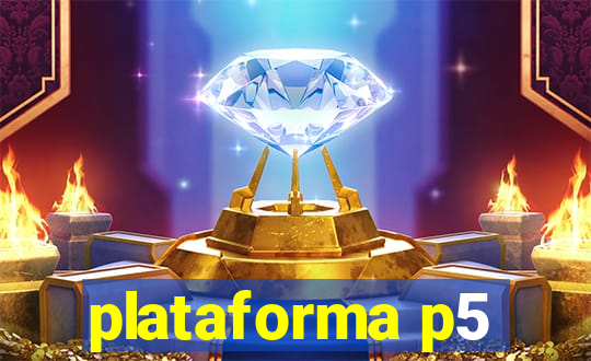 plataforma p5